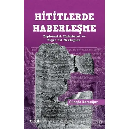 Hititlerde Haberleşme - Güngör Karauğuz - Çizgi Kitabevi Yayınları