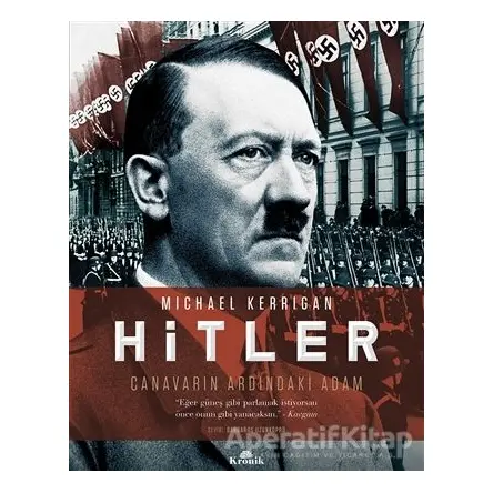 Hitler - Canavarın Ardındaki Adam - Michael Kerrigan - Kronik Kitap