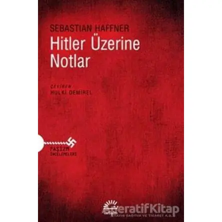 Hitler Üzerine Notlar - Sebastian Haffner - İletişim Yayınevi