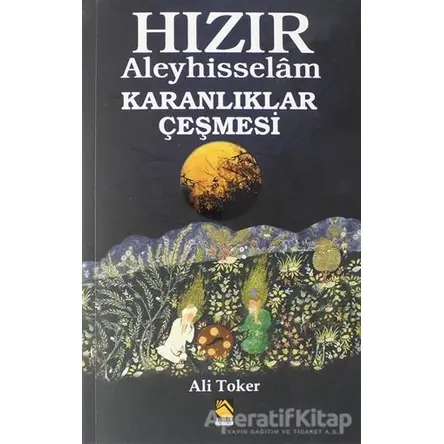 Hızır Aleyhisselam - Karanlıklar Çeşmesi - Ali Toker - Buhara Yayınları