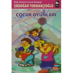 Çocuk Oyunları - Erdoğan Tokmakçıoğlu - Bilgi Yayınevi