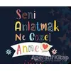 Seni Anlatmak Ne Güzel Anne - Kolektif - Arunas Yayıncılık