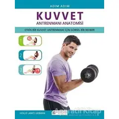 Adım Adım Kuvvet Antrenmanı Anatomisi - Hollis Lance Liebman - Akıl Çelen Kitaplar