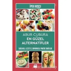 Abur Cubura En Güzel Alternatifler - İpek Kuşçu - Doğan Kitap