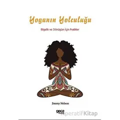 Yoganın Yolculuğu: Bilgelik ve Dönüşüm İçin Pratikler - Jimmy Nelson - Gece Kitaplığı