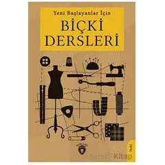 Yeni Başlayanlar İçin Biçki Dersleri - Mehmet Şükrü - Dorlion Yayınları