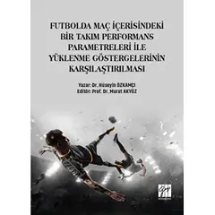 Futbolda Maç İçerisindeki Bir Takım Performans Parametreleri İle Yüklenme Göstergelerinin Karşılaştı