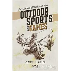 Outdoor Sports and Games - Claude H. Miller - Gece Kitaplığı