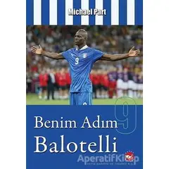 Benim Adım Balotelli - Michael Part - Beyaz Balina Yayınları