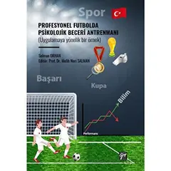 Profesyonel Futbolda Psikolojik Beceri Antrenmanı (Uygulamaya Yönelik Bir Örnek)