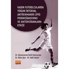 Kadın Futbolcularda Yoğun İnterval Antrenmanın Lipid Peroksidasyonu ve Antioksidanlara Etkisi