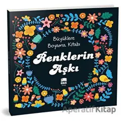 Renklerin Aşkı - Büyüklere Boyama Kitabı - Kolektif - Ema Kitap