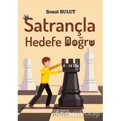 Satrançla Hedefe Doğru - Şenol Bulut - Astana Yayınları