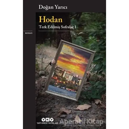 Hodan - Terk Edilmiş Sofralar 1 - Doğan Yarıcı - Yapı Kredi Yayınları