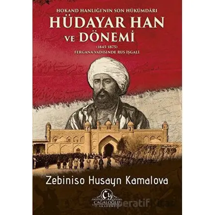 Hokand Hanlığı’nın Son Hükümdarı Hüdayar Han ve Dönemi