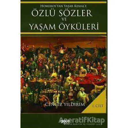 Homeros’tan Yaşar Kemal’e Özlü Sözler ve Yaşam Öyküleri Cilt: 1 - Cengiz Yıldırım - Gece Kitaplığı