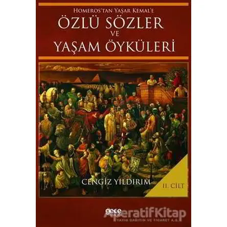 Homeros’tan Yaşar Kemal’e Özlü Sözler ve Yaşam Öyküleri Cilt: 2 - Cengiz Yıldırım - Gece Kitaplığı