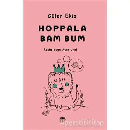 Hoppala Bam Bum - Güler Ekiz - Şule Yayınları