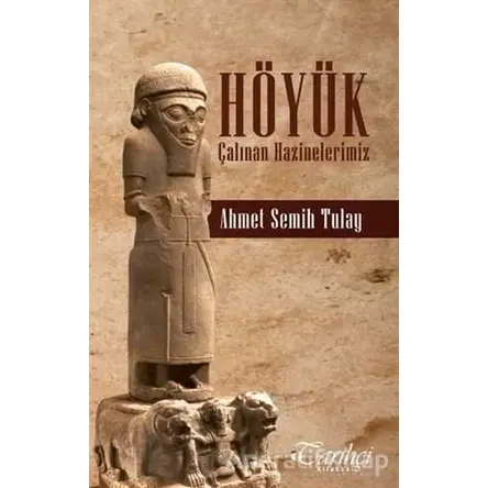 Höyük - Ahmet Semih Tulay - Tarihçi Kitabevi