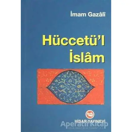 Hüccetü’l İslam - İmam-ı Gazali - Hisar Yayınevi