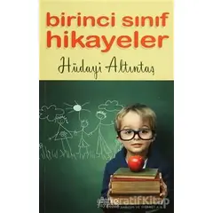 Birinci Sınıf Hikayeler - Hüdayi Altıntaş - Artikel Yayıncılık