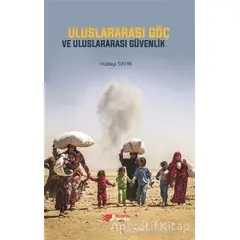 Uluslararası Göç ve Uluslararası Güvenlik - Hüdayi Sayın - Berikan Yayınevi