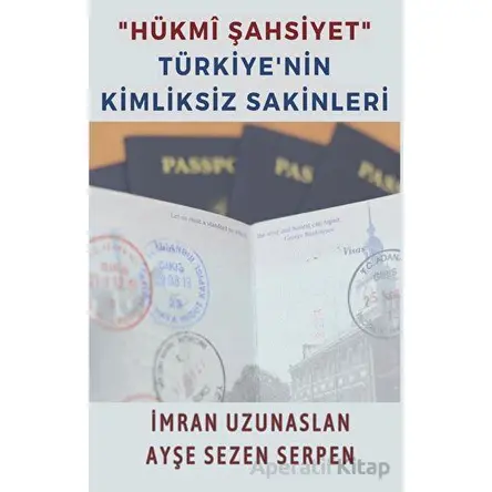 Hükmi Şahsiyet Türkiyenin Kimliksiz Sakinleri - Ayşe Sezen Serpen - Platanus Publishing