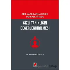 Gizli Tanıklığın Değerlendirilmesi - Nurullah Küçükoğlu - Adalet Yayınevi