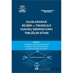 Uluslararası Bilişim ve Teknoloji Hukuku Sempozyumu Tebliğler Kitabı - Kolektif - Adalet Yayınevi