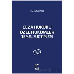 Ceza Hukuku Özel Hükümler Temel Suç Tipleri - Mustafa Özen - Adalet Yayınevi