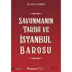 Savunmanın Tarihi ve İstanbul Barosu - Atilla Özen - İnkılap Kitabevi