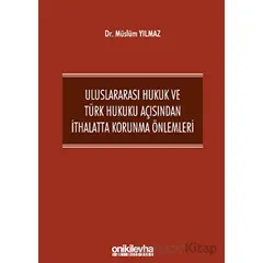 Uluslararası Hukuk ve Türk Hukuku Açısından İthalatta Korunma Önlemleri