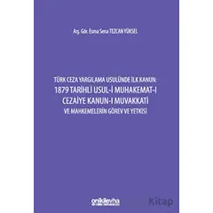 Türk Ceza Yargılama Usulünde İlk Kanun: 1879 Tarihli Usul-i Muhakemat-ı Cezaiye Kanun-ı Muvakkati ve