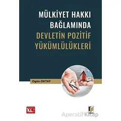 Mülkiyet Hakkı Bağlamında Devletin Pozitif Yükümlülükleri - Ogün Oktay - Adalet Yayınevi