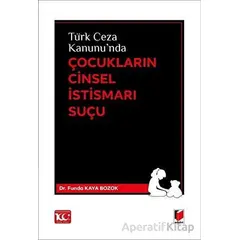 Türk Ceza Kanununda Çocukların Cinsel İstismarı Suçu - Funda Kaya Bozok - Adalet Yayınevi