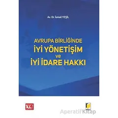 Avrupa Birliğinde İyi Yönetişim ve İyi İdare Hakkı - İsmail Yeşil - Adalet Yayınevi