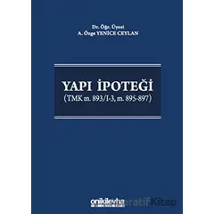 Yapı İpoteği (TMK m. 893/I-3, m. 895-897) - A. Özge Yenice Ceylan - On İki Levha Yayınları