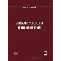 Zorlayıcı Sebeplerin İş İlişkisine Etkisi - Saim Ocak - Adalet Yayınevi