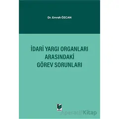 İdari Yargı Organları Arasındaki Görev Sorunları - Emrah Özcan - Adalet Yayınevi