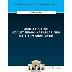 Avrupa Birliği Adalet Divanı Kararlarında Ne Bis in Idem İlkesi