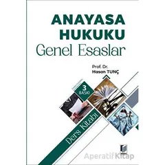 Anayasa Hukuku Genel Esaslar Ders Kitabı - Hasan Tunç - Adalet Yayınevi