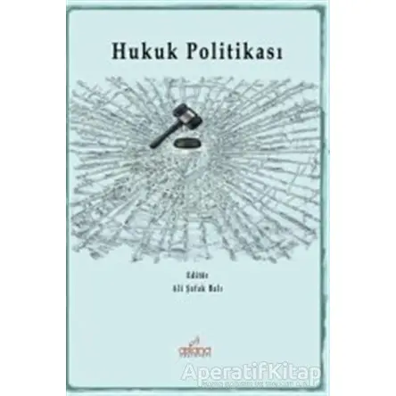 Hukuk Politikası - Ali Şafak Balı - Astana Yayınları