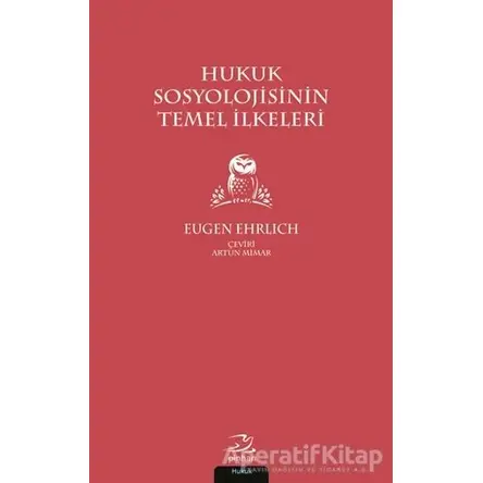 Hukuk Sosyolojisinin Temel İlkeleri - Eugen Ehrlich - Pinhan Yayıncılık