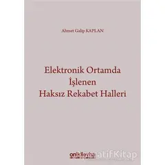 Elektronik Ortamda İşlenen Haksız Rekabet Halleri - Ahmet Galip Kaplan - On İki Levha Yayınları