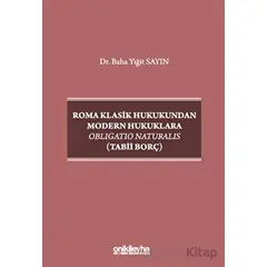 Roma Klasik Hukukundan Modern Hukuklara Obligatio Naturalis (Tabii Borç)