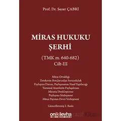 Miras Hukuku Şerhi (TMK m. 640-682) Cilt III - Sezer Çabri - On İki Levha Yayınları