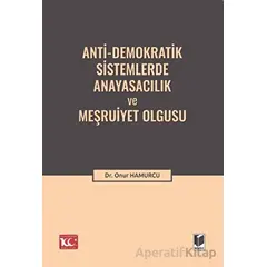 Anti-Demokratik Sistemlerde Anayasacılık ve Meşruiyet Olgusu - Onur Hamurcu - Adalet Yayınevi