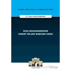 Ceza Muhakemesinde Kanun Yoluna Başvuru Hakkı İstanbul Ceza Hukuku ve Kriminoloji Arşivi Yayın No: 7