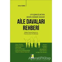 Uyuşmazlıktan Kesin Hükme Kadar Aile Davaları Rehberi - Dilek Özbek - Adalet Yayınevi