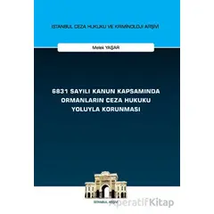 6831 Sayılı Kanun Kapsamında Ormanların Ceza Hukuku Yoluyla Korunması